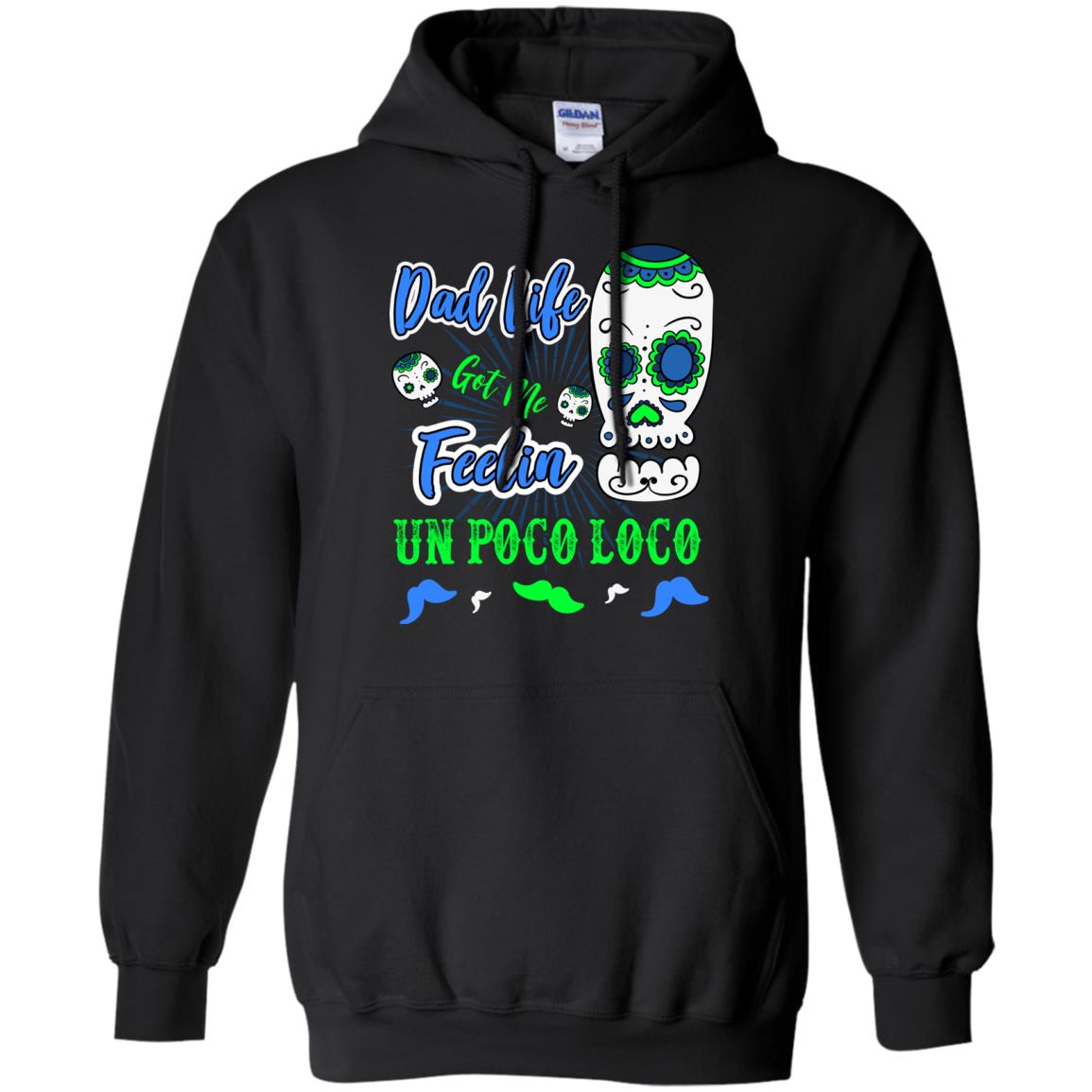 Dad Life Got Me Feelin Un Poco Loco Cinco De Mayo Daddy Shirt Black