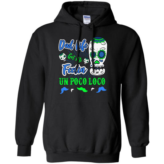 Dad Life Got Me Feelin Un Poco Loco Cinco De Mayo Daddy Shirt Black