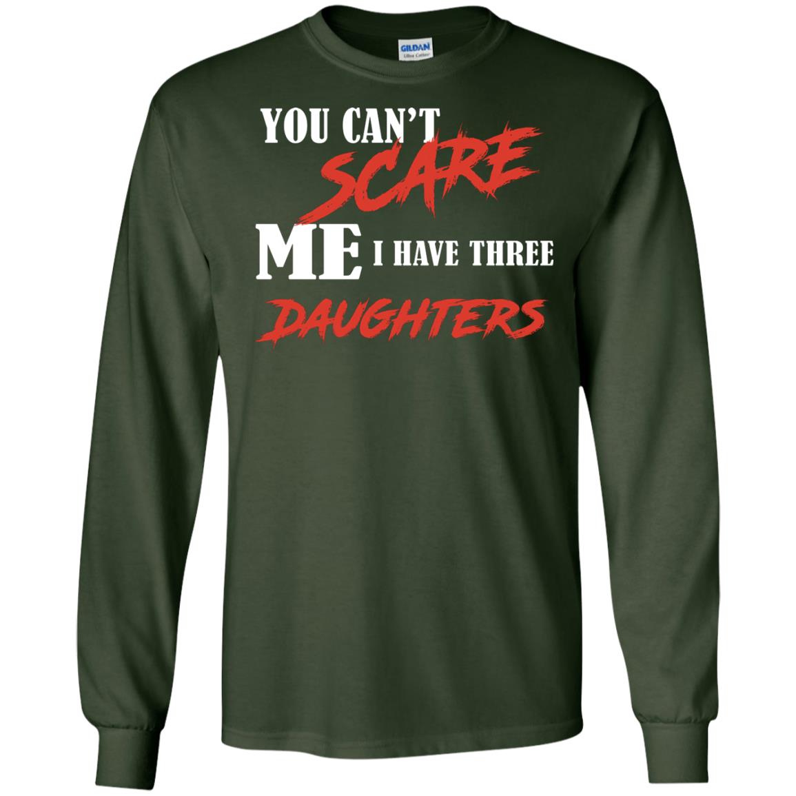 Prarents T-shirt You Can_t Scare Me I Have Three Daughters Forest Green