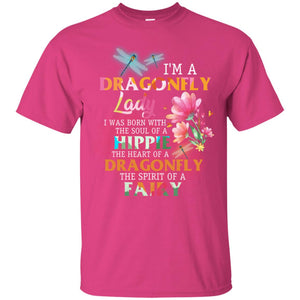 Im A Dragonfly Lady I Was Born With The Soul Of A Hippie The Heart Of A Dragonfly The Spirit Of A FairyG200 Gildan Ultra Cotton T-Shirt