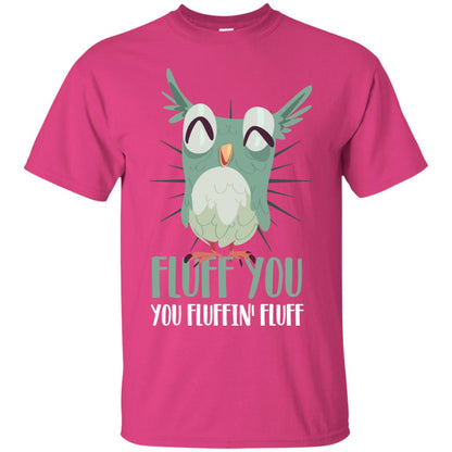Fluff You You Fluffin_ Fluff Best Shirt For Owl Lovers Heliconia