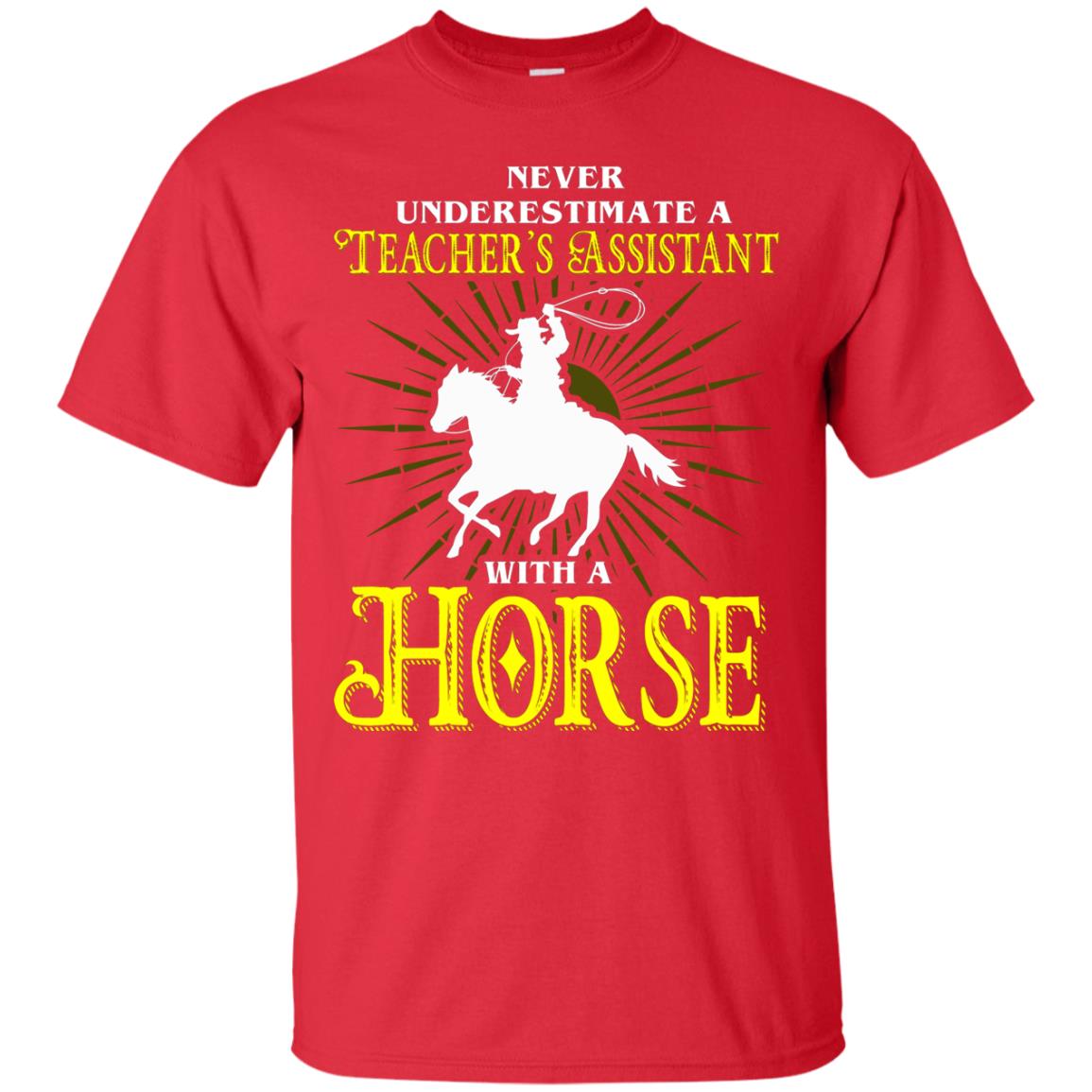 Never Underestimate A Teacher_s Assistant With A Horse Shirt Red