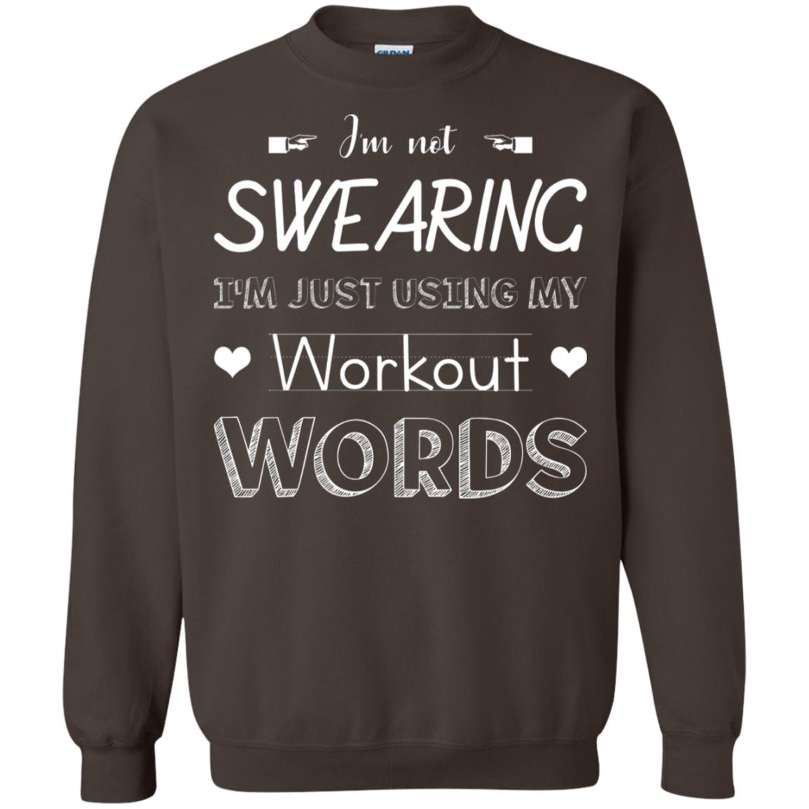 Im Not Swearing Im Just Using My Workout Words Shirt Dark Chocolate