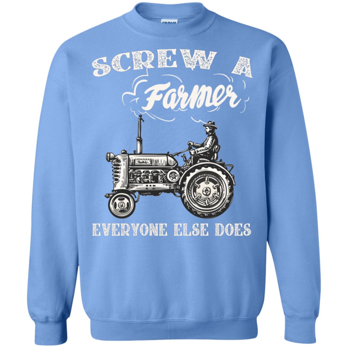 Screw A Farmer Everyone Else Does Farming Shirt Carolina Blue