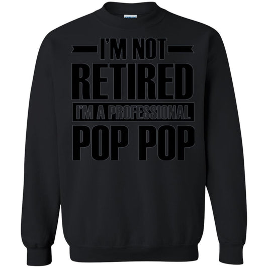 Daddy T-shirt I'm Not Retired I'm A Professional Pop Pop Black