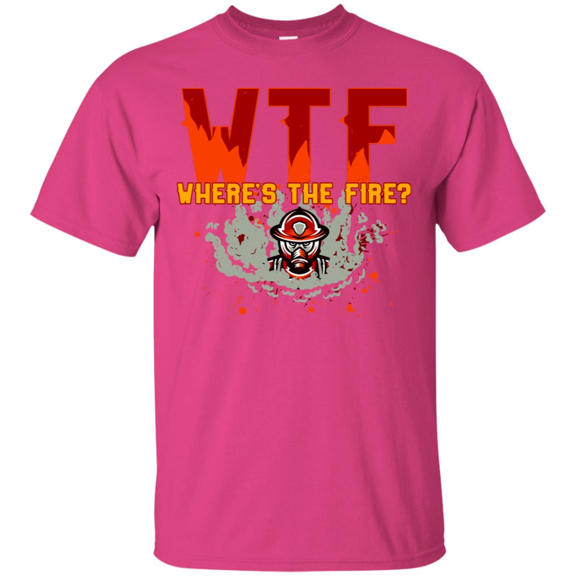 Where's The Fire Firefighter Quote Shirt Heliconia