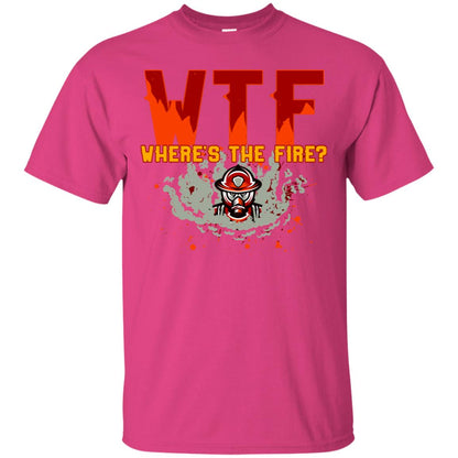 Where's The Fire Firefighter Quote Shirt Heliconia