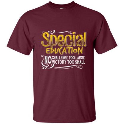 Teacher Mom T-shirt Special Education No Challenge Too Large Maroon