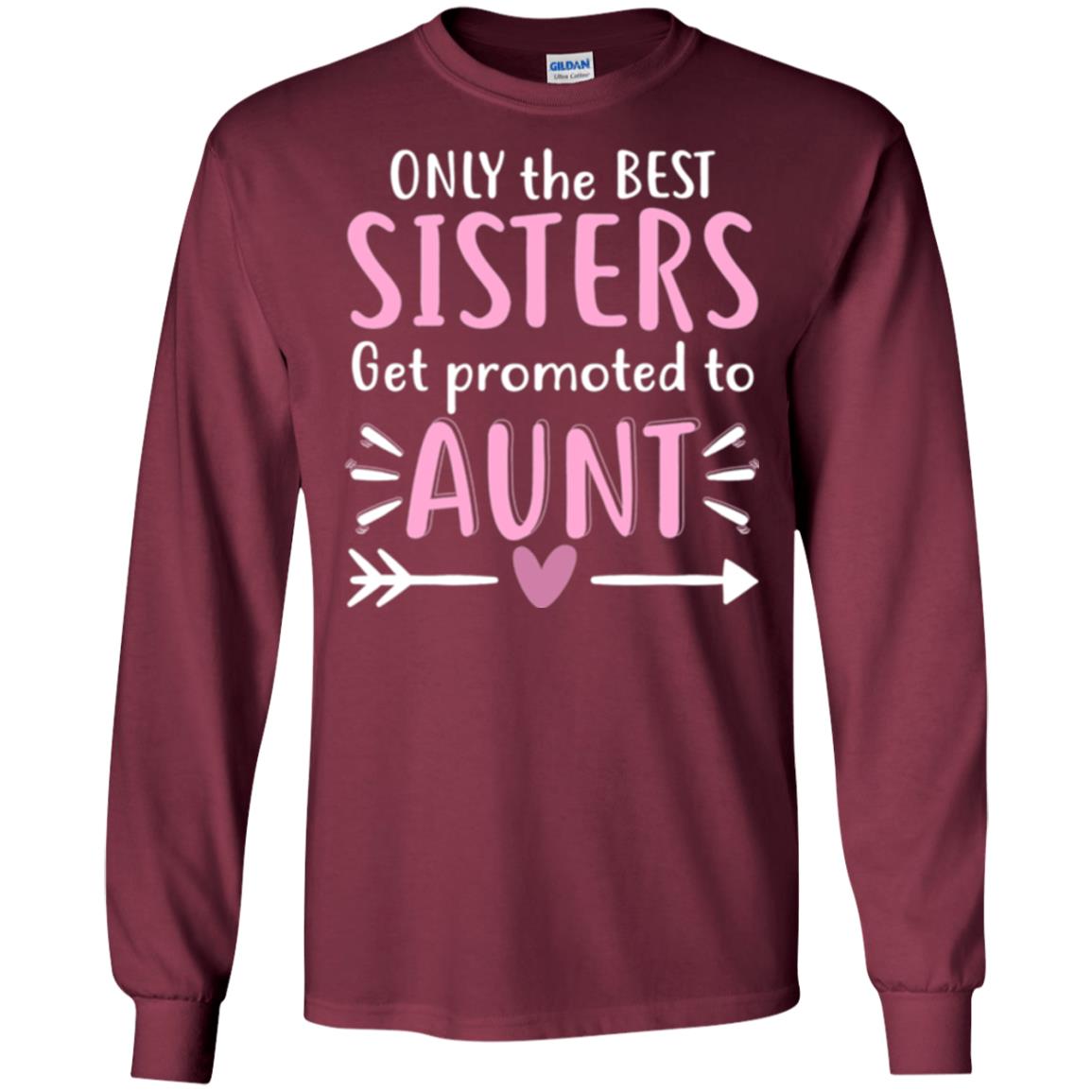Aunt T-shirt Only The Best Sisters Get Promoted To Aunt Maroon