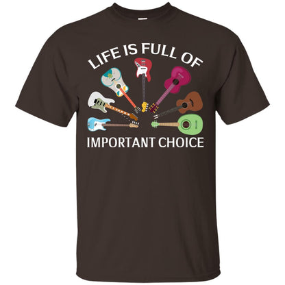 Life Is Full Of Important Choice Guitars Shirt Dark Chocolate