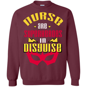 Nurse Are Superheroes In Disguise Movie Fan T-shirtG180 Gildan Crewneck Pullover Sweatshirt 8 oz.