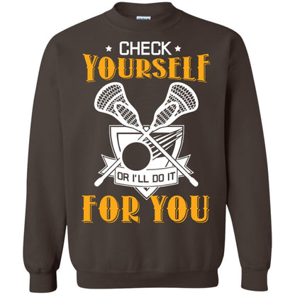 Check Yourself Or I’ll Do It For You Lacrosse Lover T-shirt Dark Chocolate