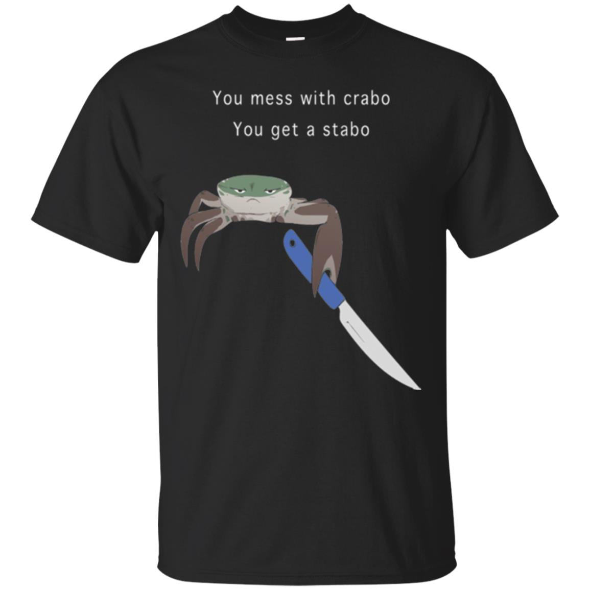 Funny Crab T-shirt You Mess With Crabo You Get A Stabo