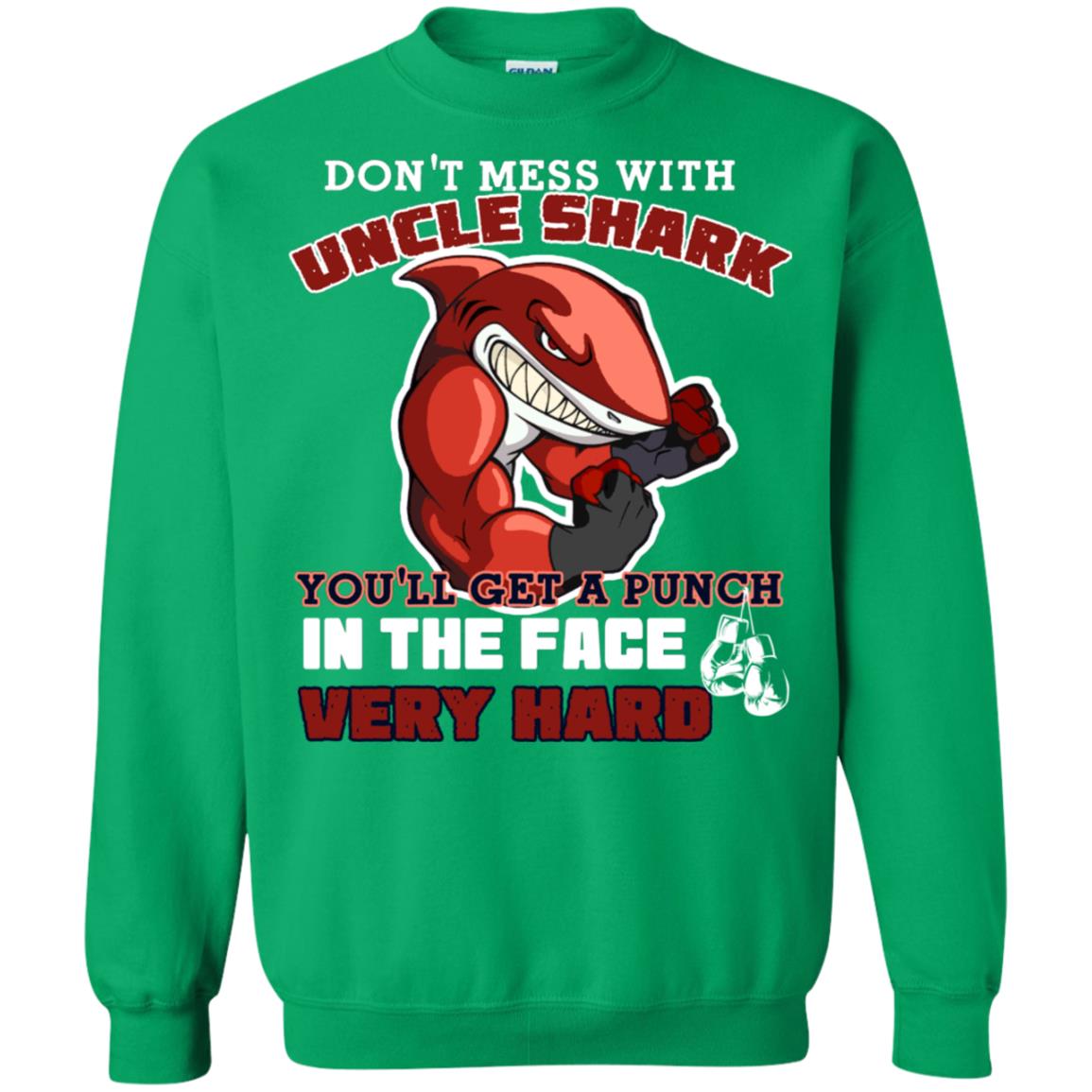 Don't Mess With Uncle Shark You'll Get A Punch In The Face Very Hard Family Shark Shirt Irish Green