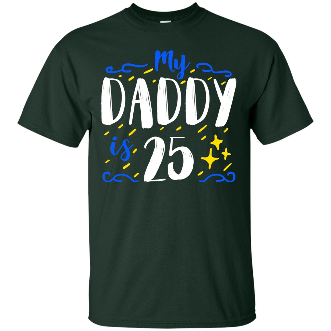 My Daddy Is 25 25th Birthday Daddy Shirt For Sons Or Daughters Forest