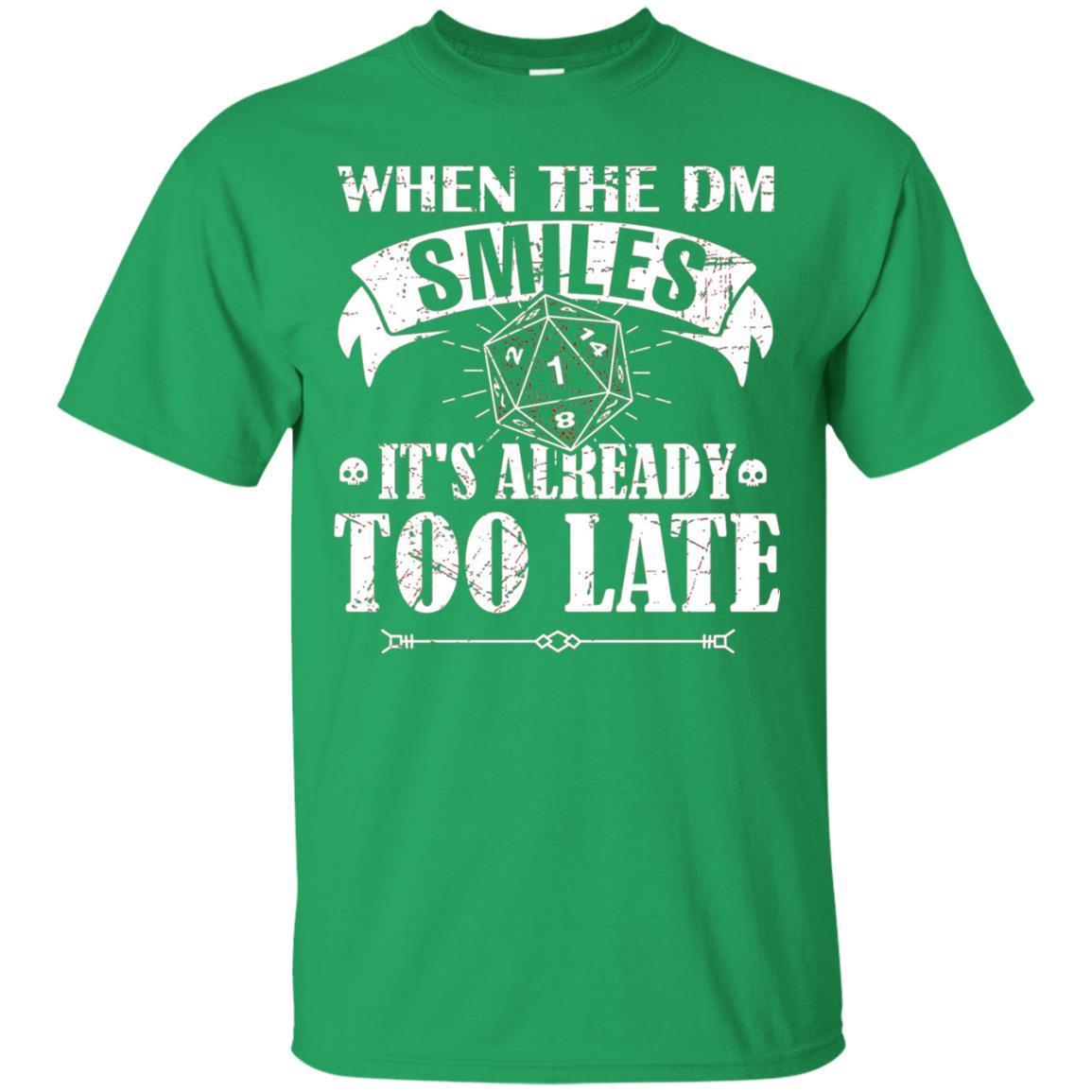 When Dungeon Smiles Shirt Its Already Too Late Irish Green