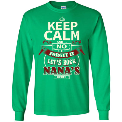 Forget It Let Rock Nana Is Here Nana Shirt Irish Green