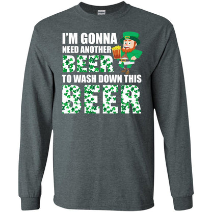 I_m Gonna Need Another Beer To Wash Down This Beer Patrick_s Day T-shirt Dark Heather