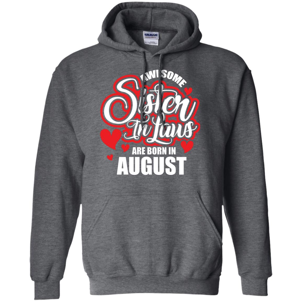 August T-shirt Awesome Sister In Laws Are Born In August Dark Heather