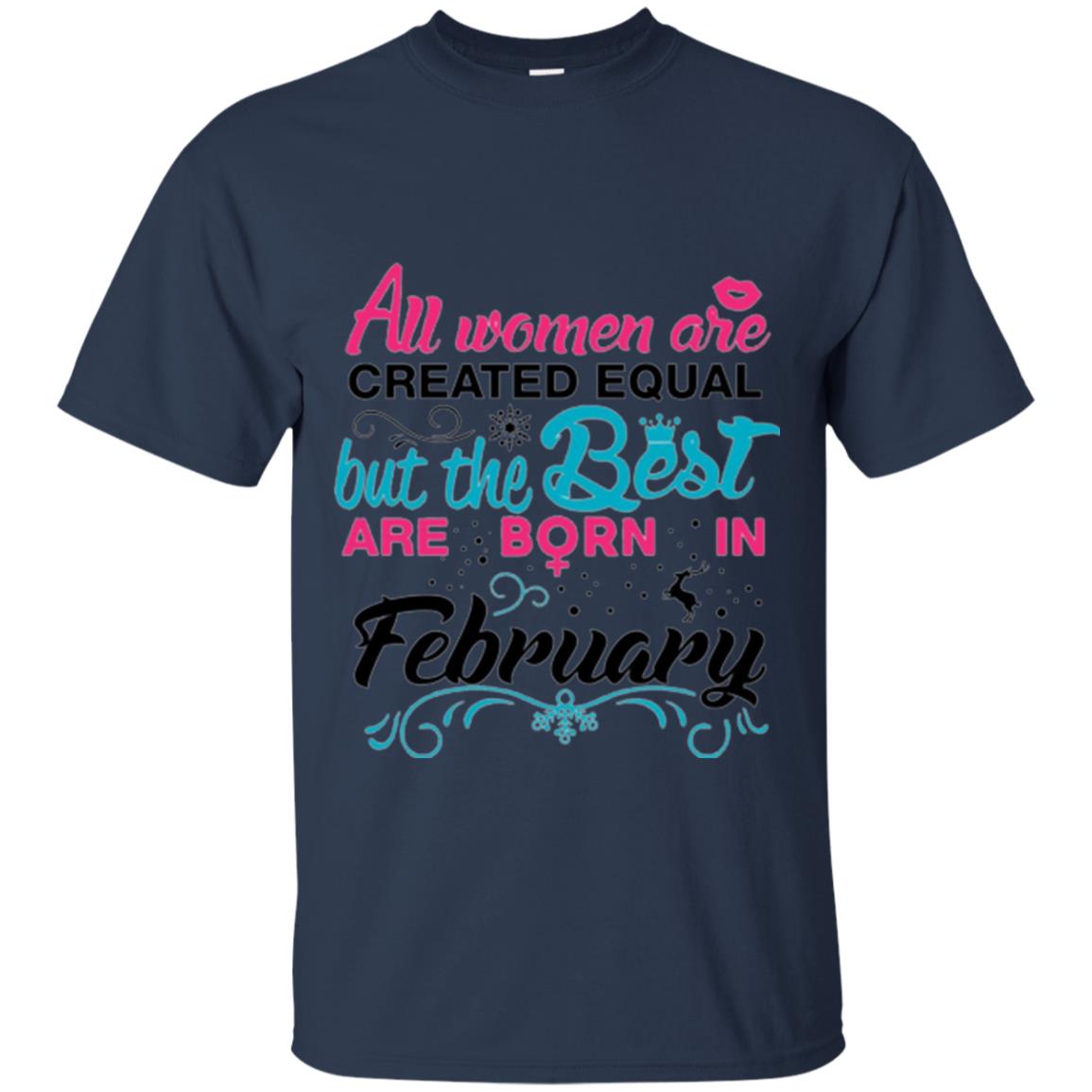 February T-shirt All Women Created Equal But The Best Are Born In February Navy