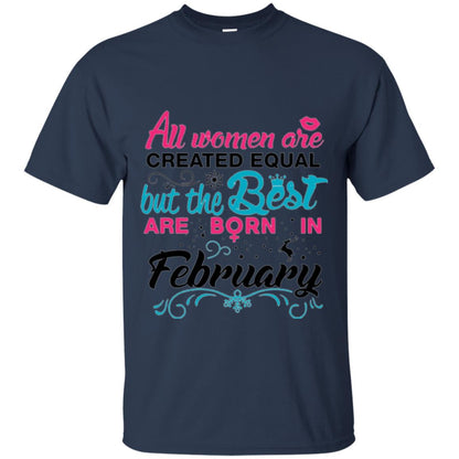 February T-shirt All Women Created Equal But The Best Are Born In February Navy