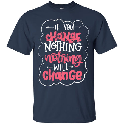 If You Change Nothing Will Change T-shirt Navy