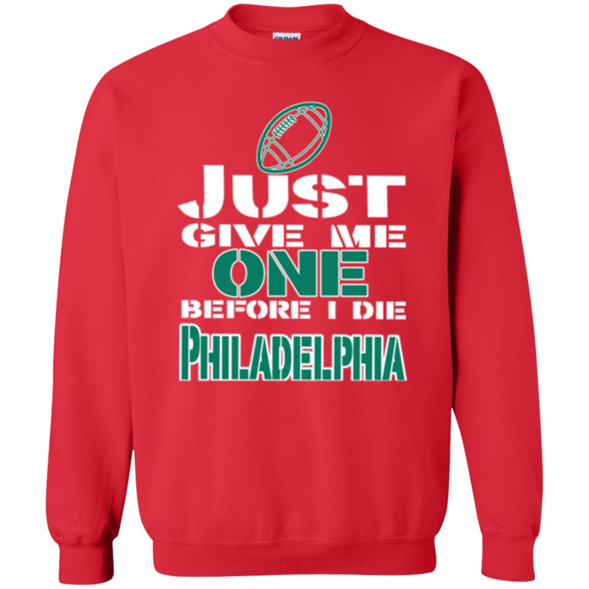 Football Lover T-shirt Just Give Me One Before I Die Philadelphia Red