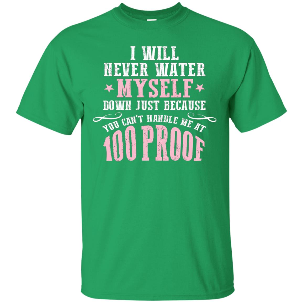 I Will Never Water Myself Down T-shirt Irish Green