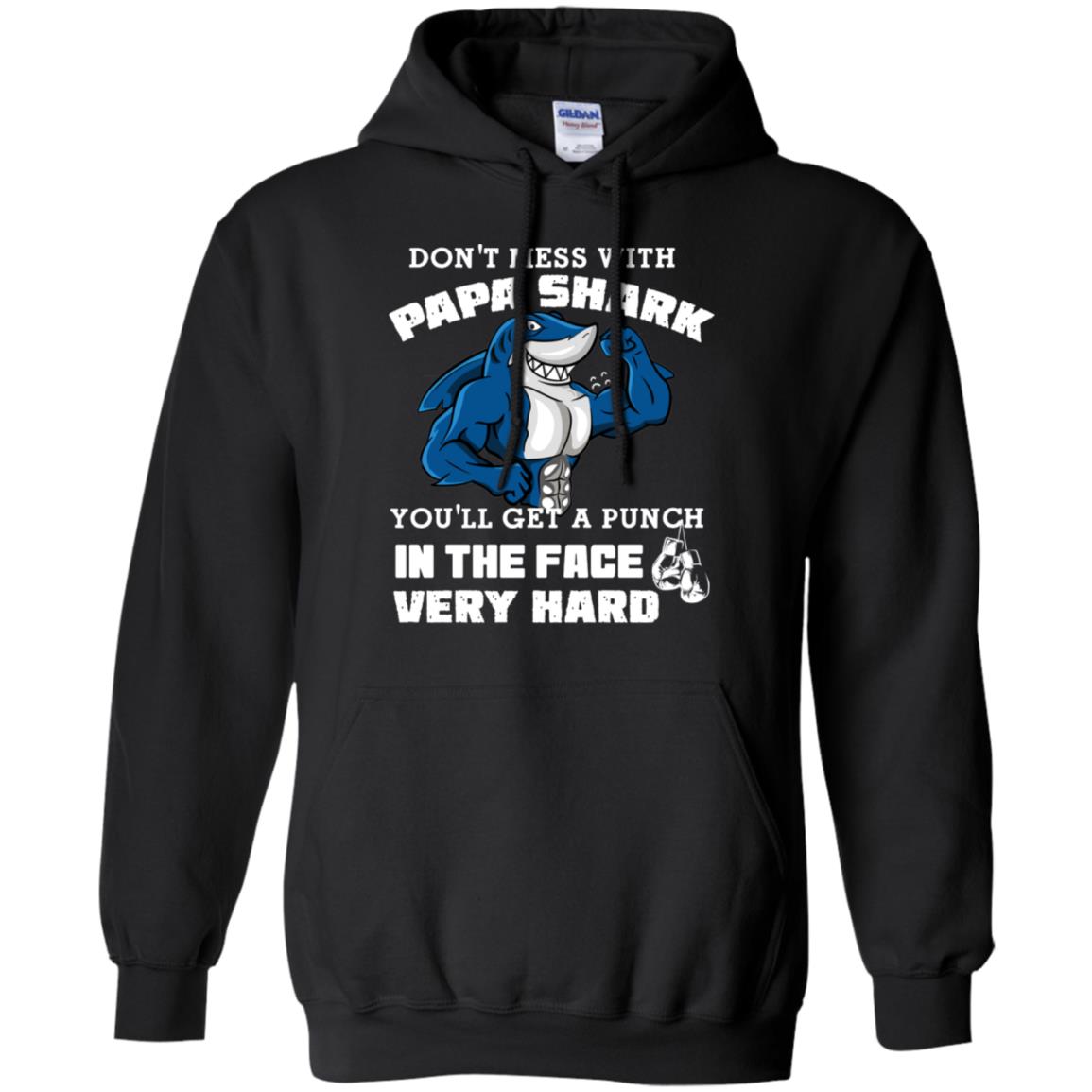 Don't Mess With Papa Shark You'll Get A Punch In The Face Very Hard Family Shark Shirt Black