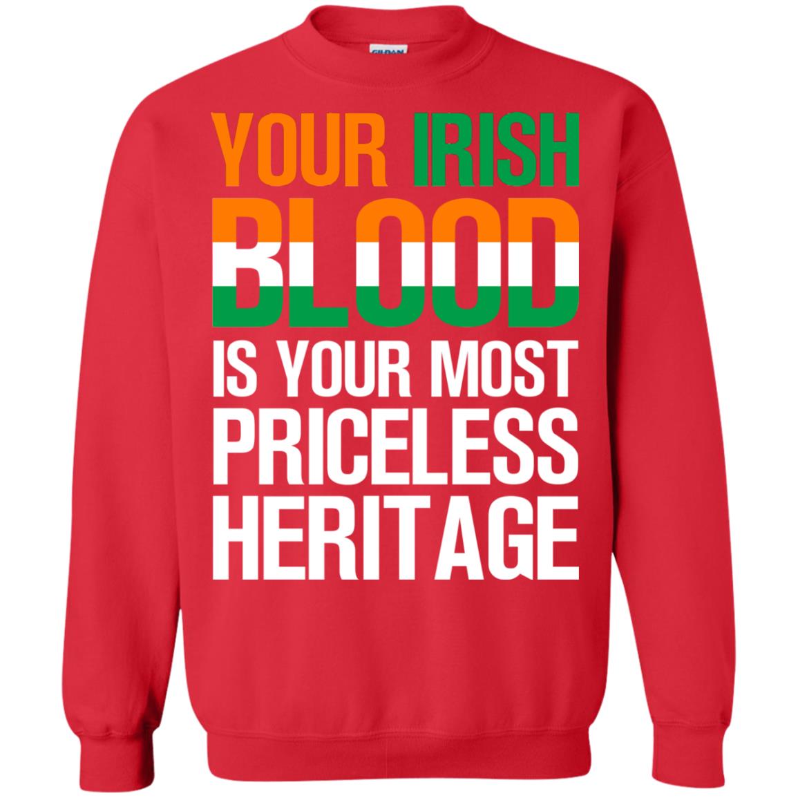 Your Irish Blood Is Your Most Priceless Heritage Shirt Red