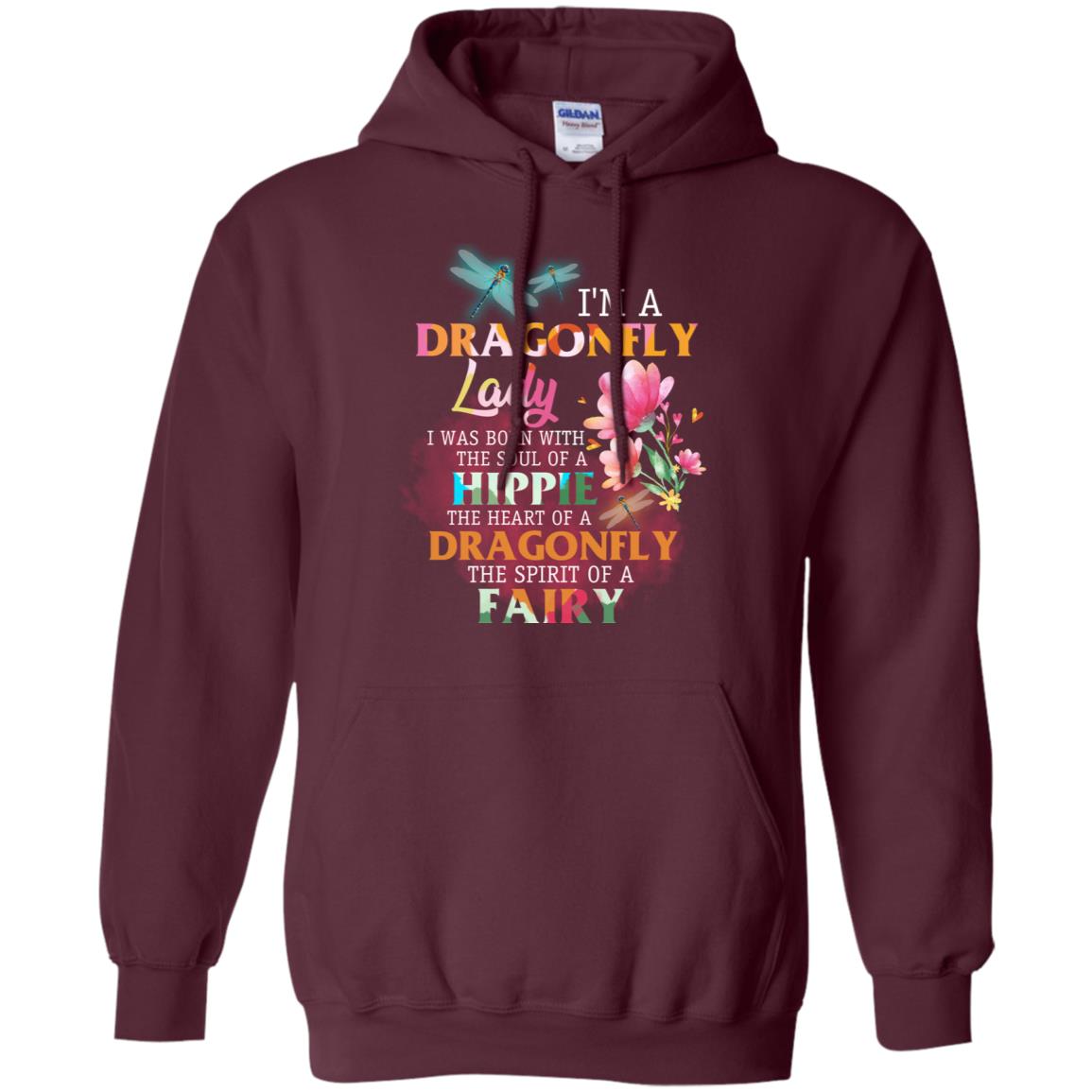 Im A Dragonfly Lady I Was Born With The Soul Of A Hippie The Heart Of A Dragonfly The Spirit Of A Fairy Maroon