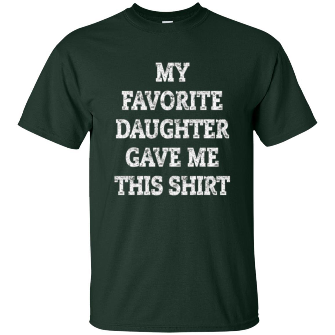 Parent Christmas T-shirt My Favorite Daughter Gave Me This Shirt Forest Green