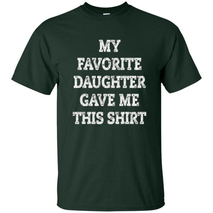 Parent Christmas T-shirt My Favorite Daughter Gave Me This Shirt Forest Green