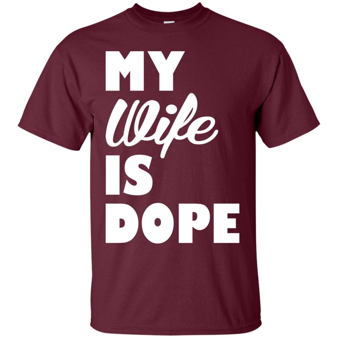 Husband T-shirt My Wife Is Dope Maroon