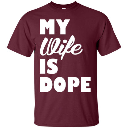 Husband T-shirt My Wife Is Dope Maroon