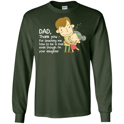 Dad Thank You For Teaching Me How To Be A Man Even Though I_m Your Daughter Forest Green