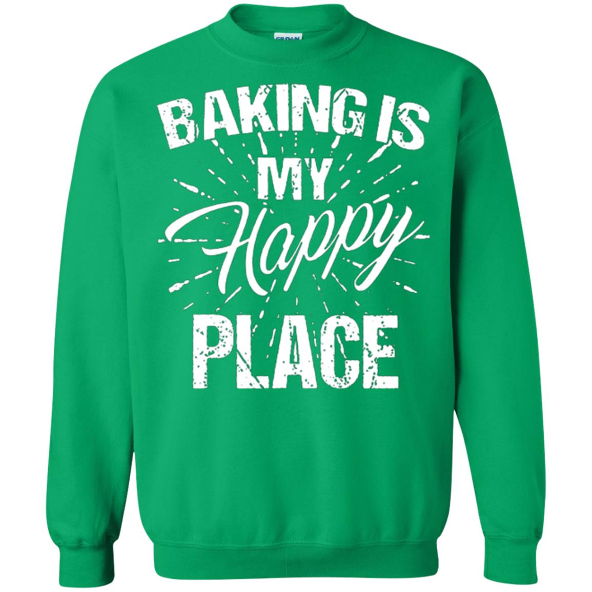 Baking Is My Happy Place Baker Shirt Irish Green