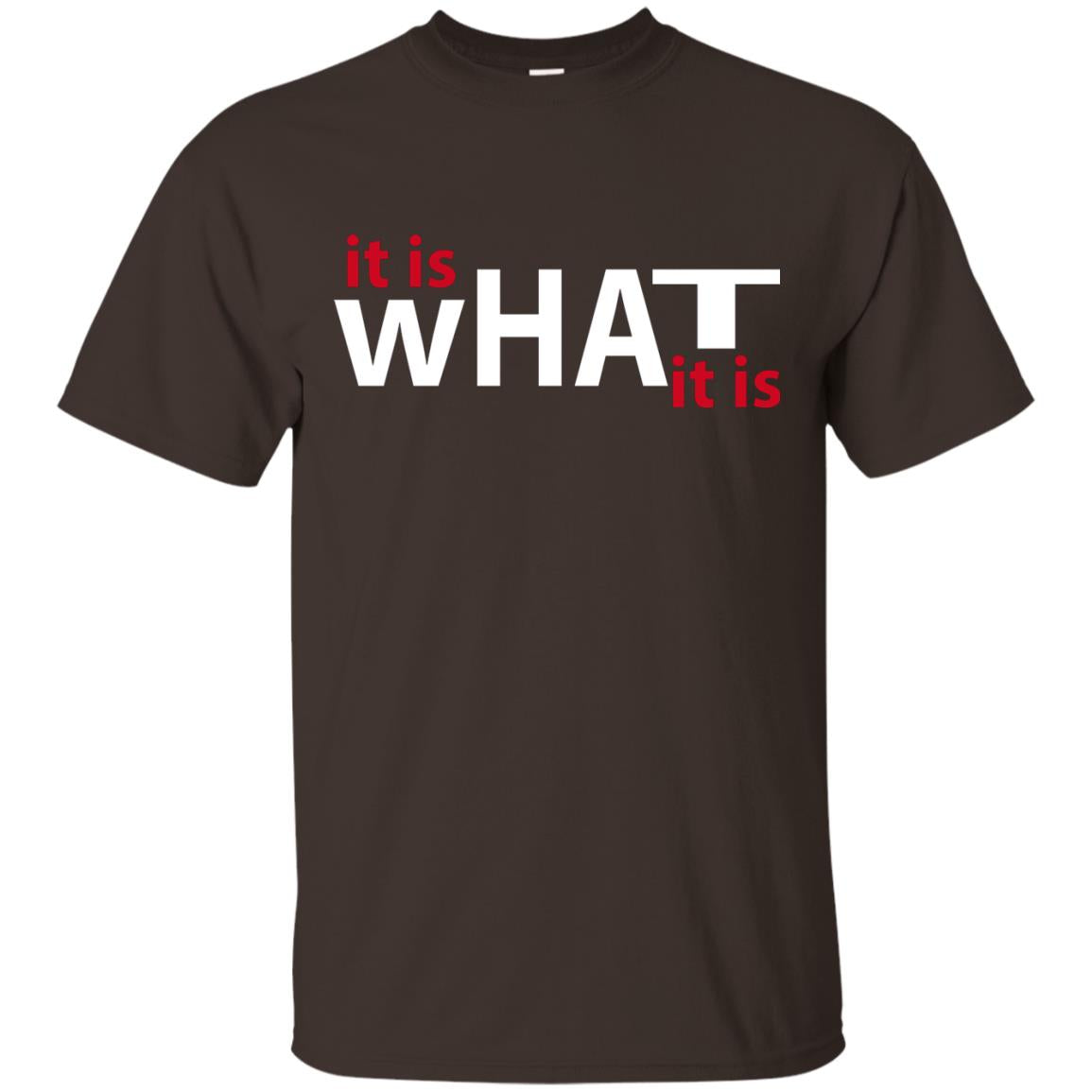 It Is What It Is T-shirt Dark Chocolate