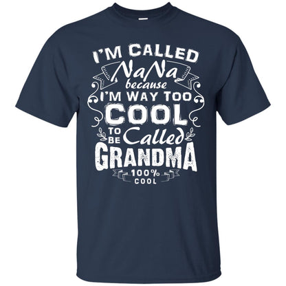 I'm Called Nana Because I'm Way Too Cool To Be Called Grandma Navy