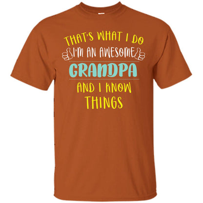 That's What I Do I'm An Awesome Grandpa And I Know Things Grandpa Shirt Texas Orange