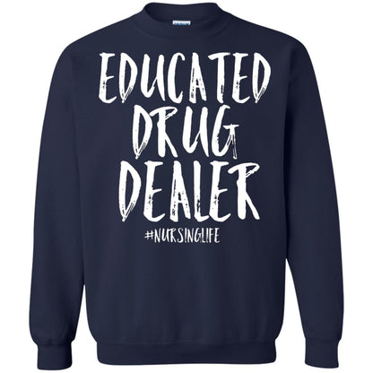 Educated Drug Dealer Nurse Nursing Life Shirt Navy