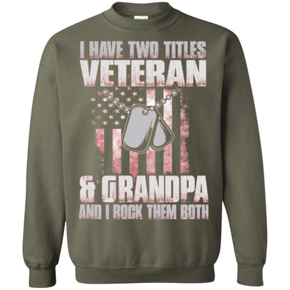 Veteran T-shirt I Have Two Titles Veteran And Grandpa Military Green