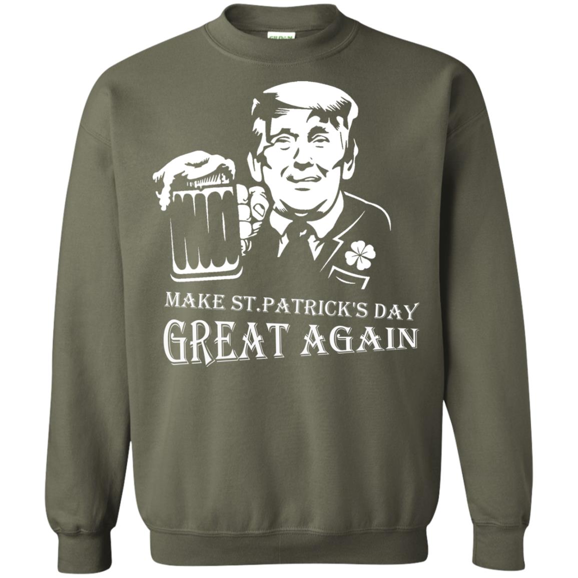 Anti Trump T-shirt Make St.patrick's Day Great Again With American President Military Green