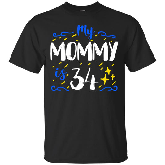My Mommy Is 34 34th Birthday Mommy Shirt For Sons Or Daughters Black