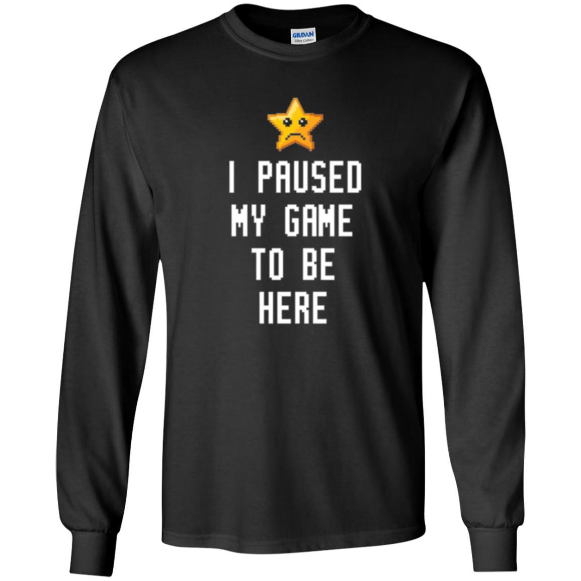 Gamer T-shirt I Paused My Game To Be Here Black