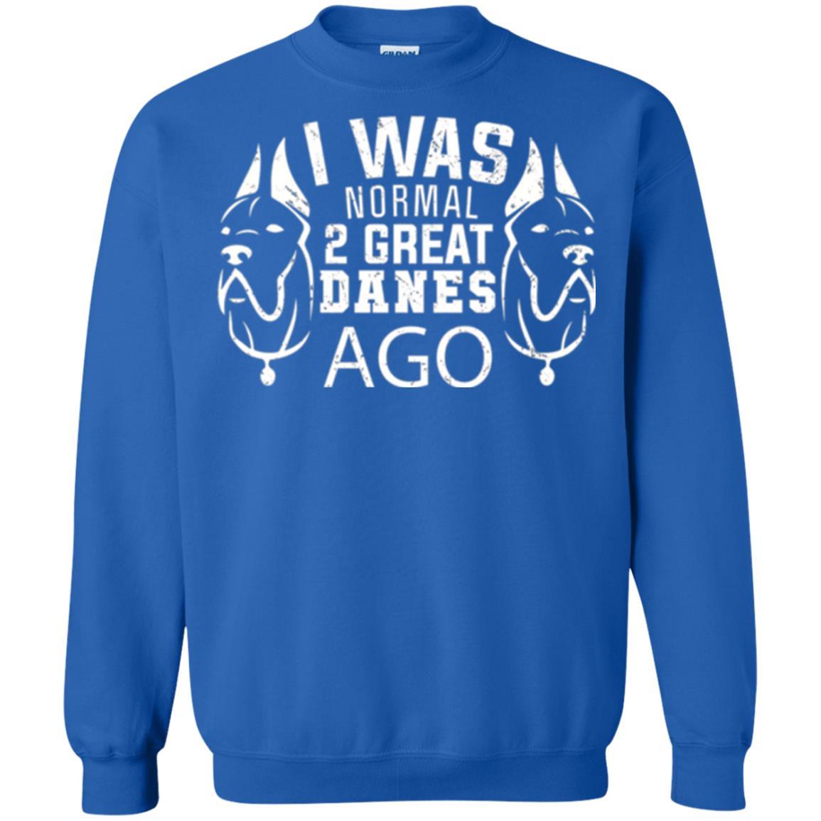 Dog Lover T-shirt I Was Normal 2 Great Danes Ago Royal
