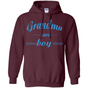Grandma Say Boy ShirtG185 Gildan Pullover Hoodie 8 oz.