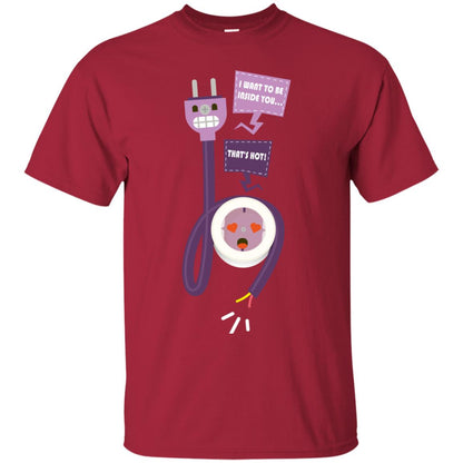 I Want To Be Inside You That_s Hot Funny Plug T-shirt Cardinal