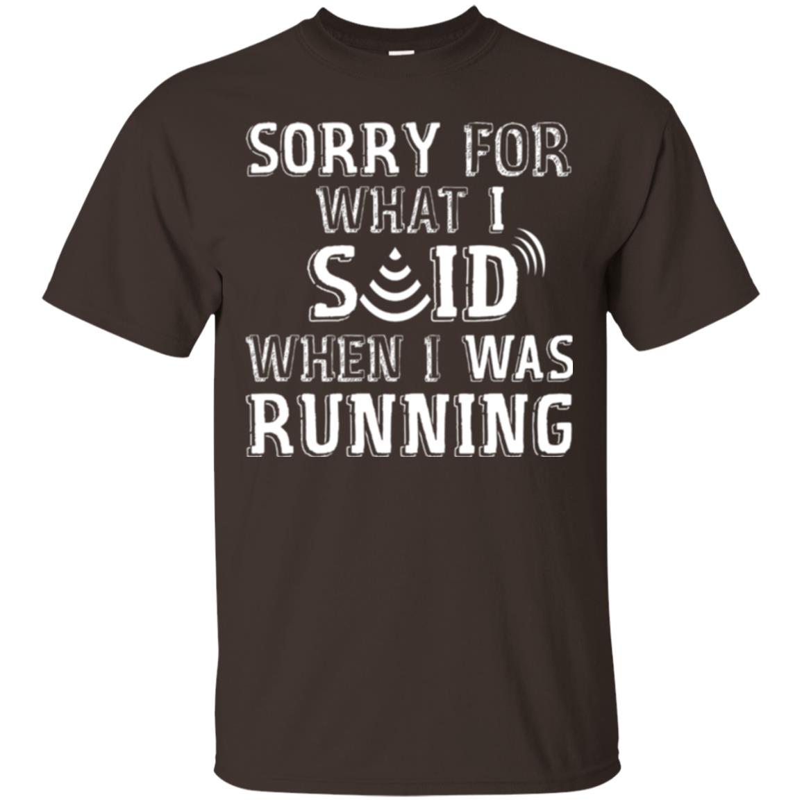 Runner T-shirt Sorry For What I Said When I Was Running Dark Chocolate