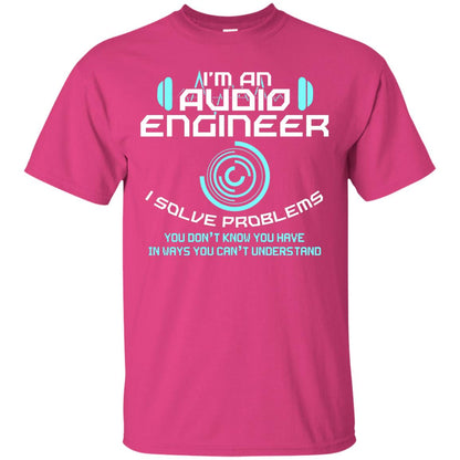 Im An Audio Engineer I Slove Problems Audio Engineer Shirt Heliconia